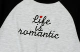 LIFE IS ROMANTIC RAGLAN TEE