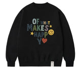 MAKES HAPPY Sweatshirt