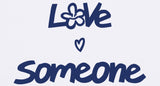 LOVE SOMEONE Short Sleeve Tee