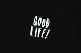 GOOD LIFE T-SHIRT